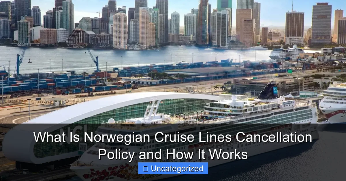 What Is Norwegian Cruise Lines Cancellation Policy and How It Works