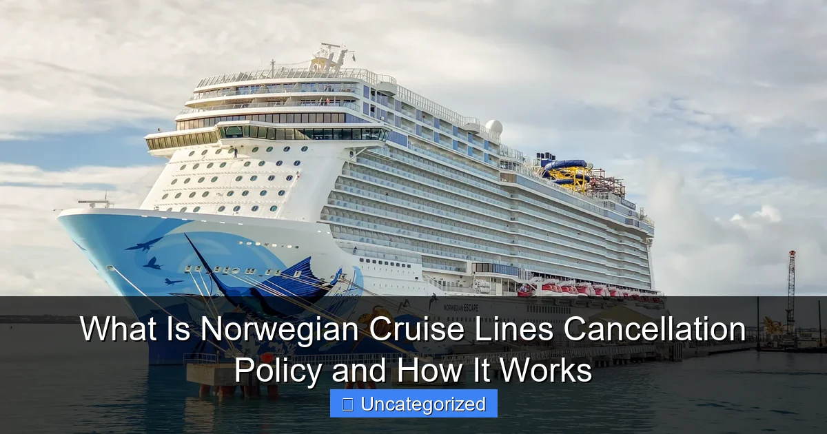 What Is Norwegian Cruise Lines Cancellation Policy and How It Works