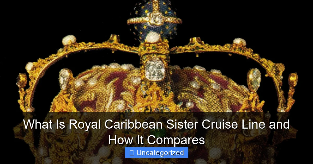 What Is Royal Caribbean Sister Cruise Line and How It Compares