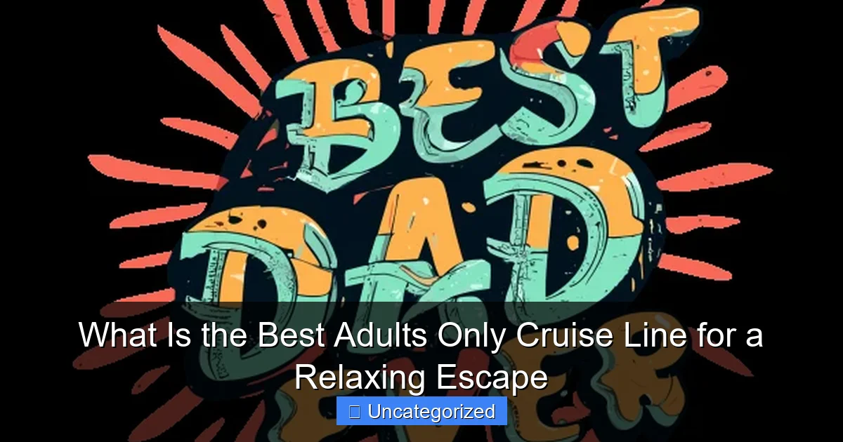 What Is the Best Adults Only Cruise Line for a Relaxing Escape
