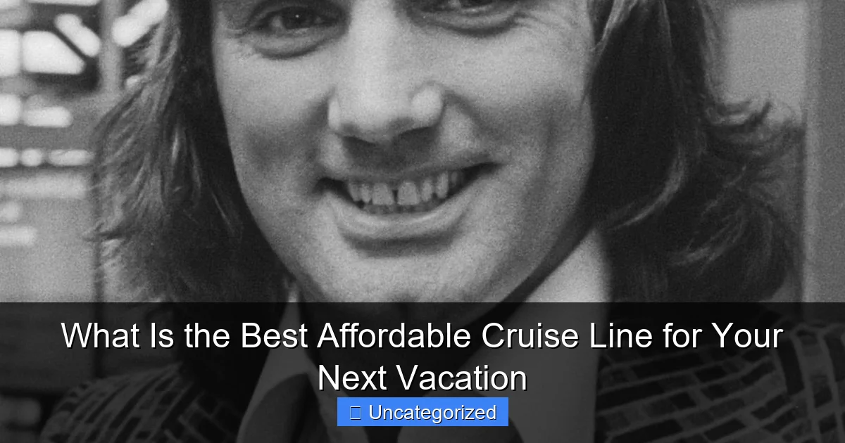 What Is the Best Affordable Cruise Line for Your Next Vacation