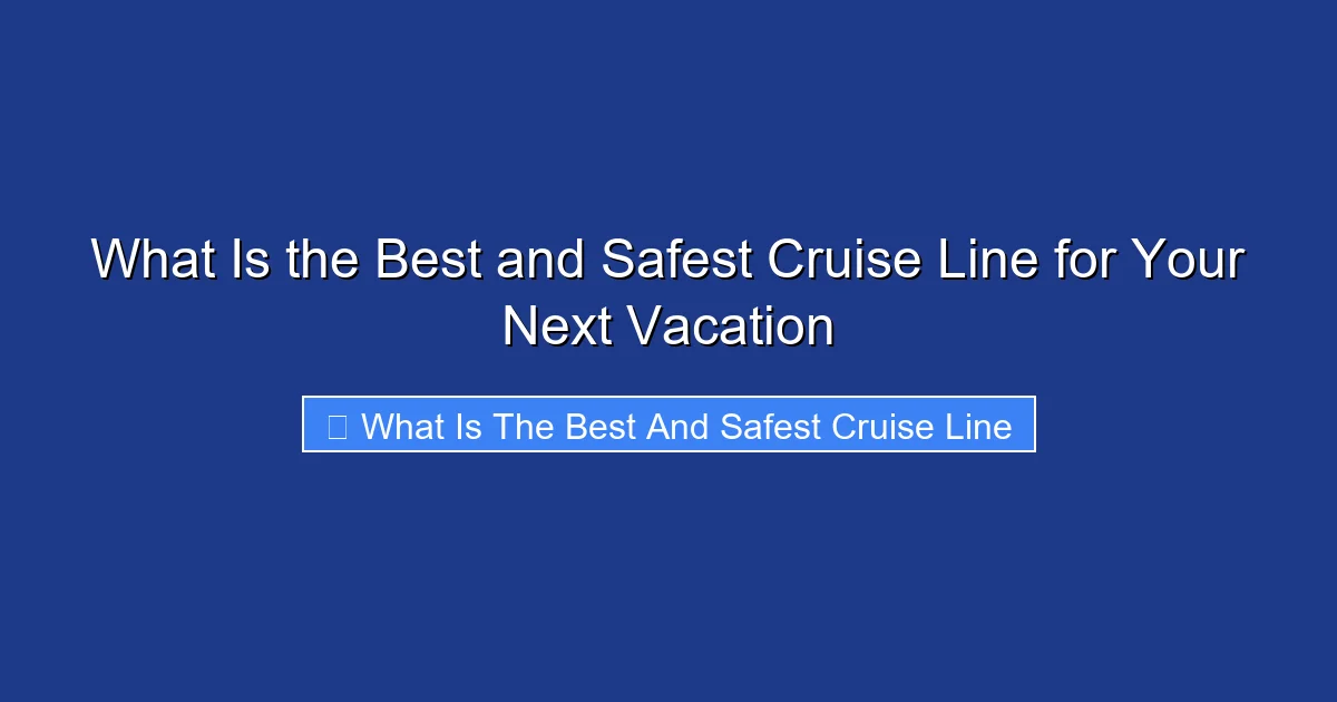 What Is the Best and Safest Cruise Line for Your Next Vacation