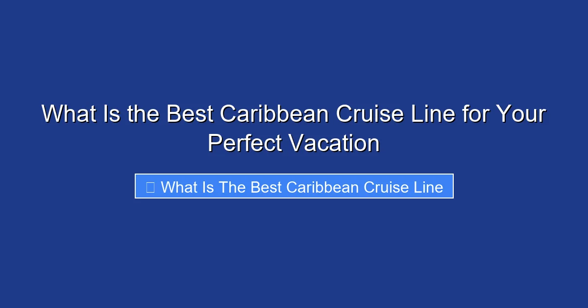 What Is the Best Caribbean Cruise Line for Your Perfect Vacation