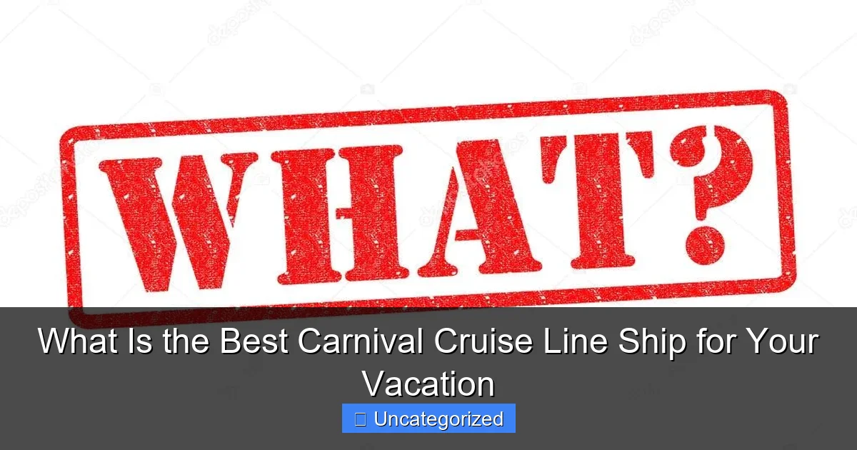 What Is the Best Carnival Cruise Line Ship for Your Vacation