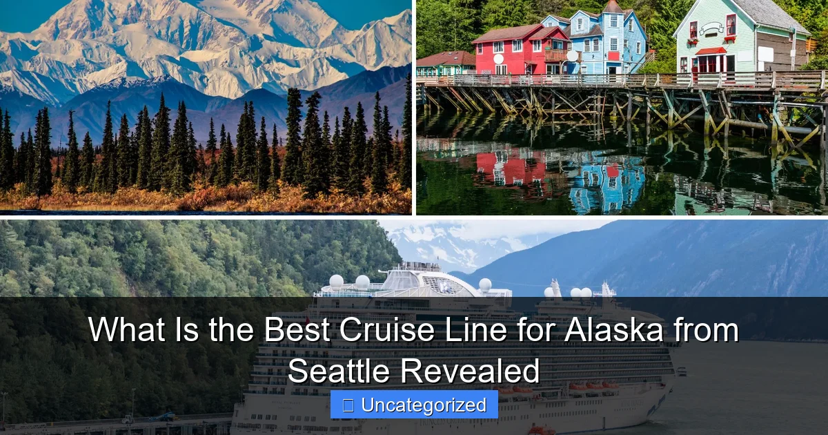 What Is the Best Cruise Line for Alaska from Seattle Revealed