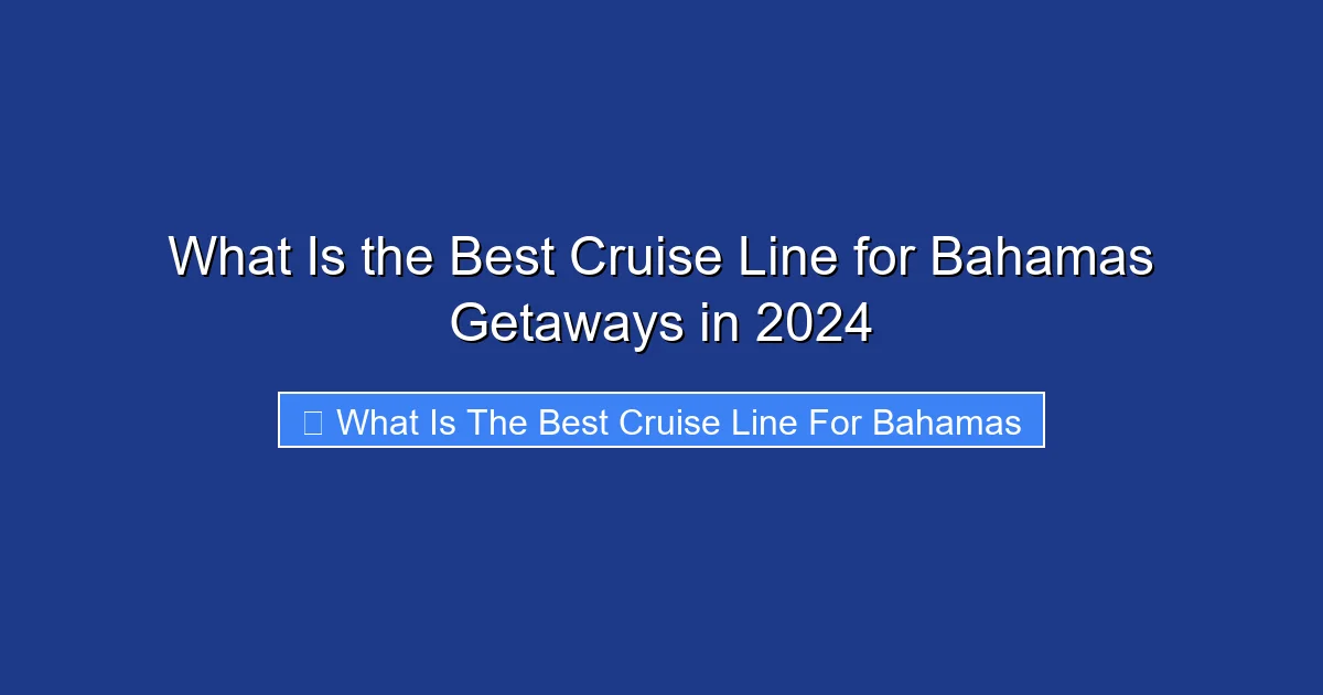 What Is the Best Cruise Line for Bahamas Getaways in 2024