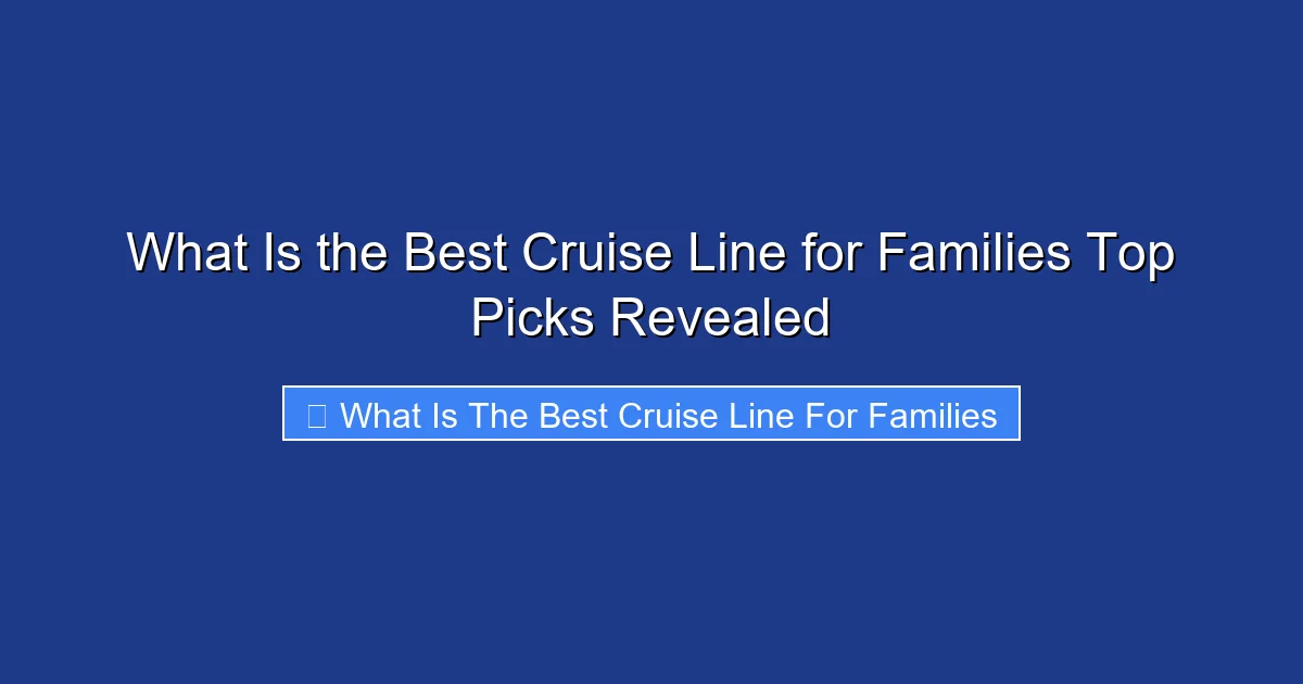What Is the Best Cruise Line for Families Top Picks Revealed