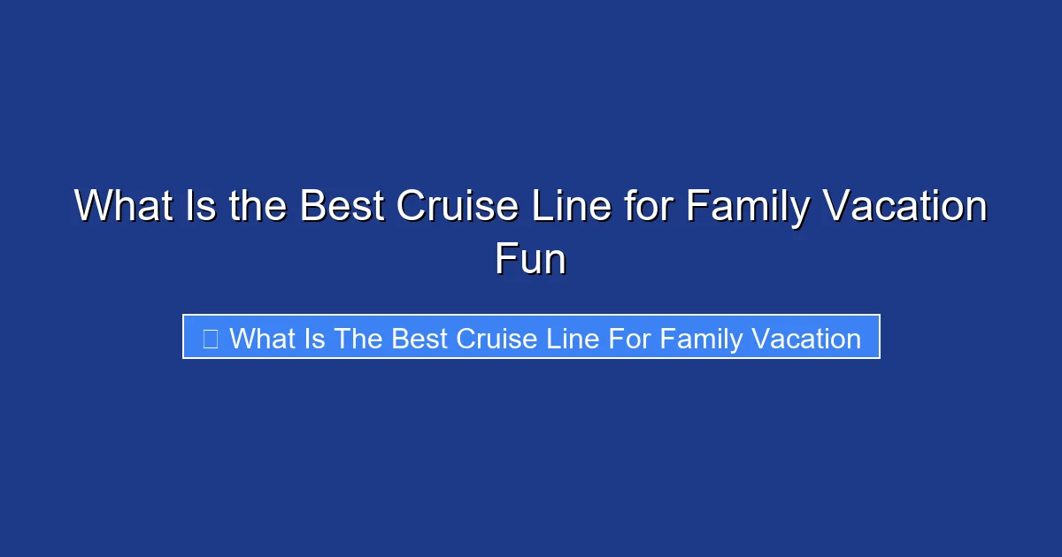 What Is the Best Cruise Line for Family Vacation Fun
