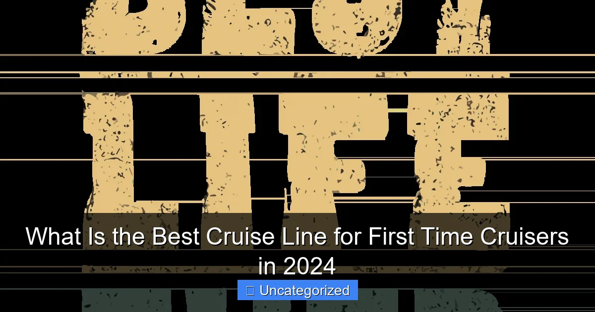 What Is the Best Cruise Line for First Time Cruisers in 2024