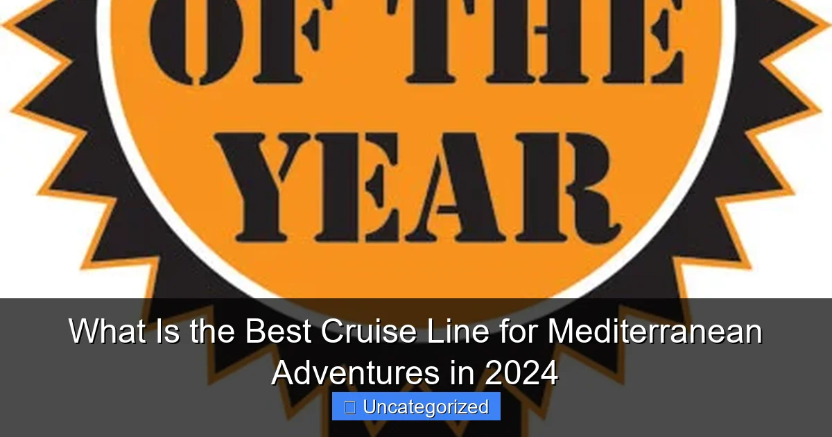 What Is the Best Cruise Line for Mediterranean Adventures in 2024