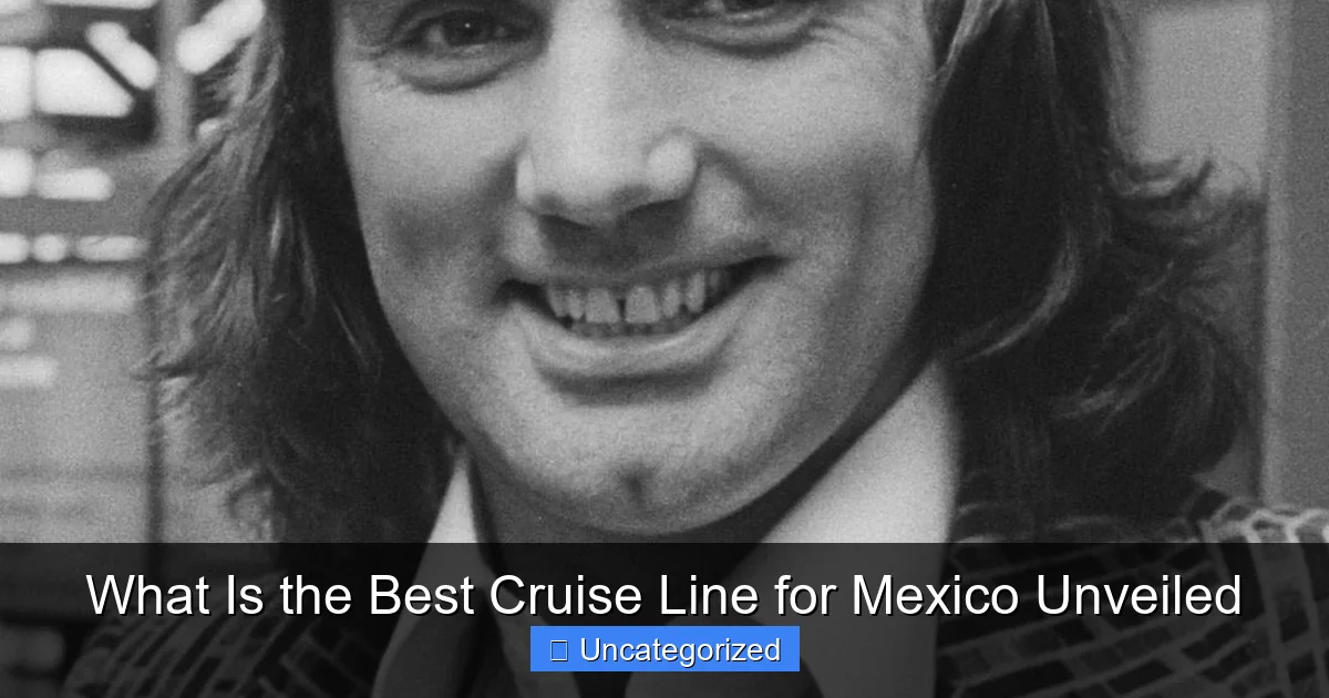 What Is the Best Cruise Line for Mexico Unveiled