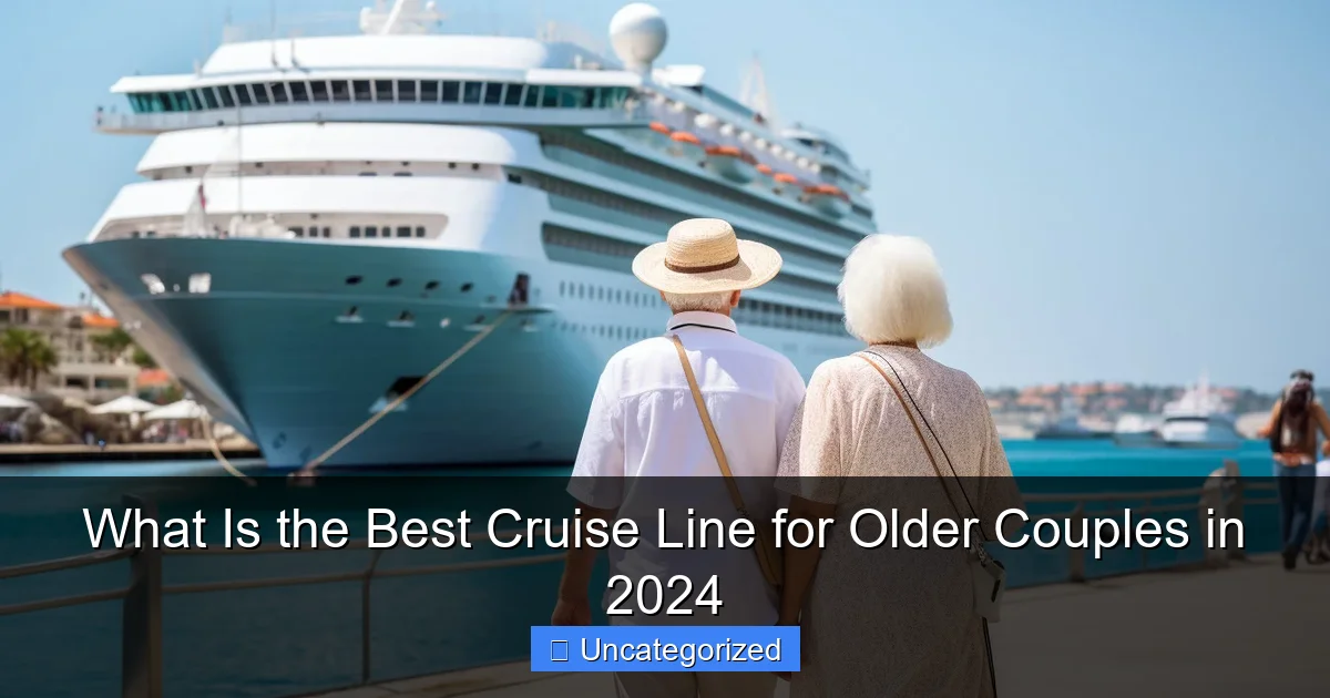 What Is the Best Cruise Line for Older Couples in 2024
