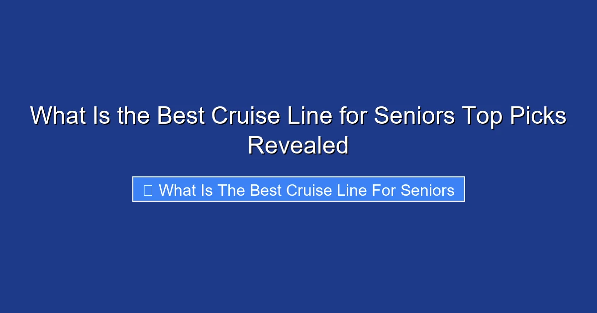 What Is the Best Cruise Line for Seniors Top Picks Revealed