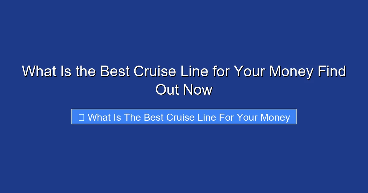 What Is the Best Cruise Line for Your Money Find Out Now