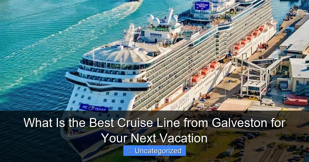 What Is the Best Cruise Line from Galveston for Your Next Vacation