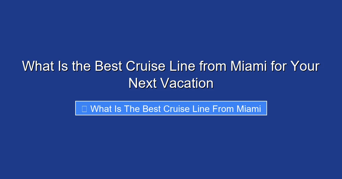 What Is the Best Cruise Line from Miami for Your Next Vacation