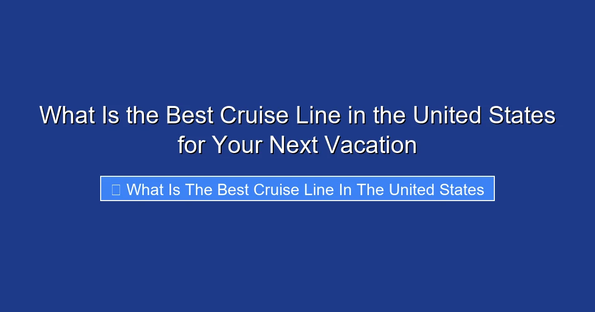What Is the Best Cruise Line in the United States for Your Next Vacation