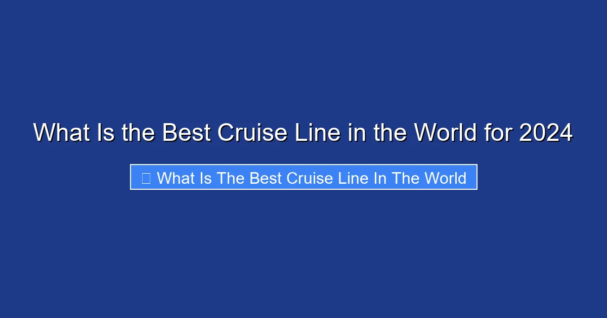 What Is the Best Cruise Line in the World for 2024
