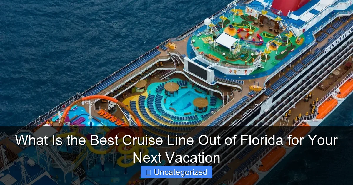 What Is the Best Cruise Line Out of Florida for Your Next Vacation