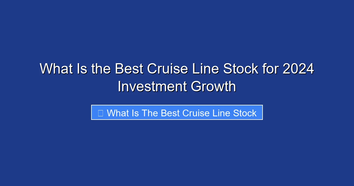 What Is the Best Cruise Line Stock for 2024 Investment Growth