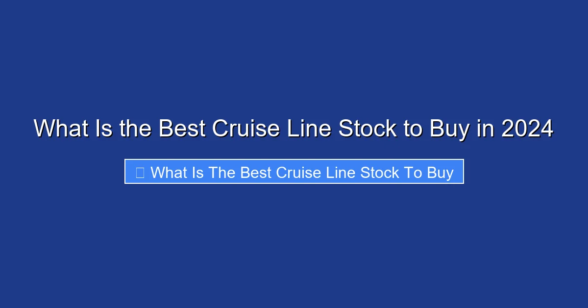 What Is the Best Cruise Line Stock to Buy in 2024