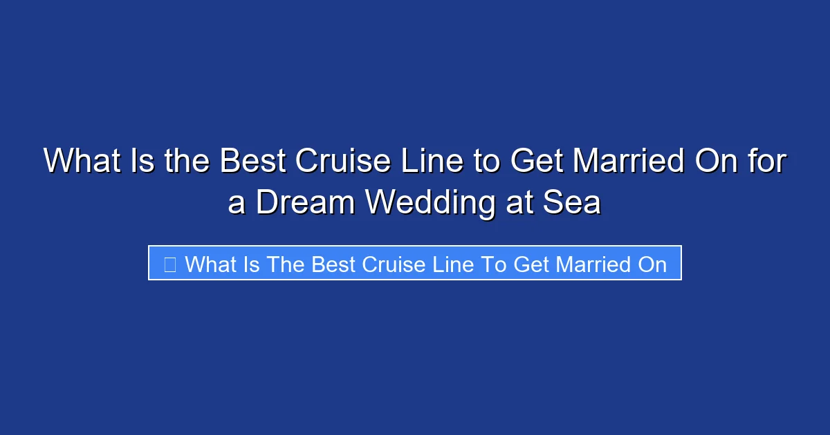 What Is the Best Cruise Line to Get Married On for a Dream Wedding at Sea