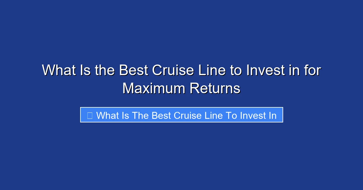 What Is the Best Cruise Line to Invest in for Maximum Returns