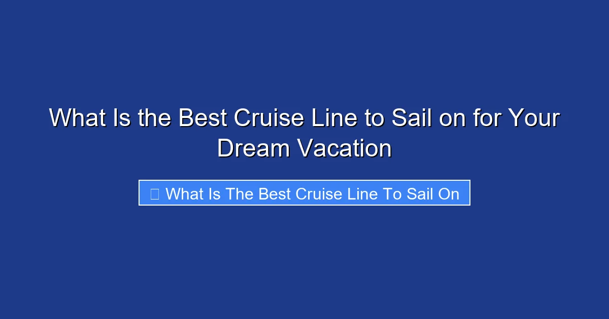 What Is the Best Cruise Line to Sail on for Your Dream Vacation