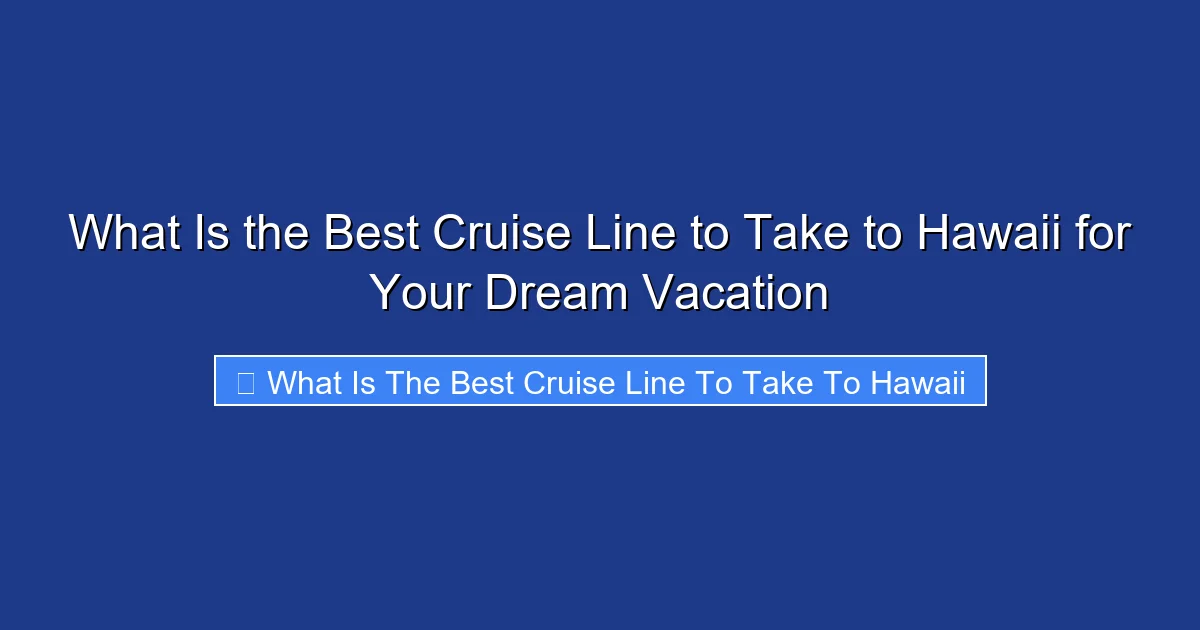What Is the Best Cruise Line to Take to Hawaii for Your Dream Vacation