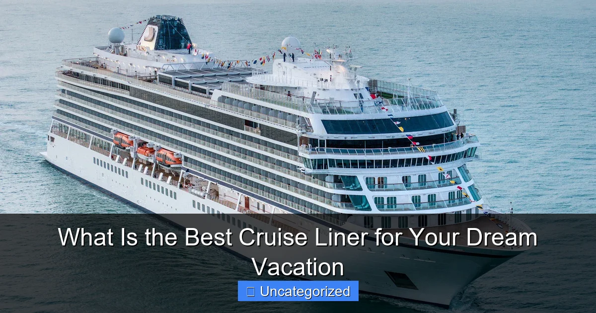 What Is the Best Cruise Liner for Your Dream Vacation