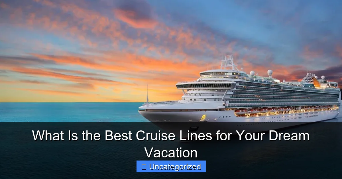 What Is the Best Cruise Lines for Your Dream Vacation