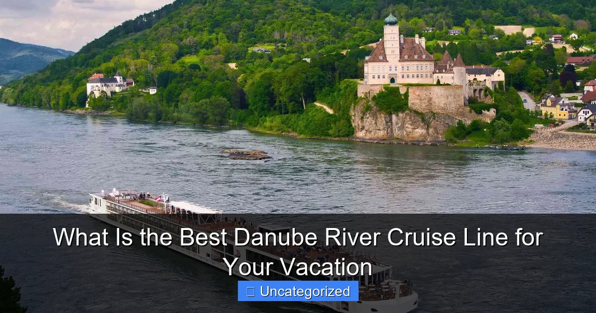 What Is the Best Danube River Cruise Line for Your Vacation