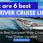 What Is the Best European River Cruise Line for Your Dream Vacation