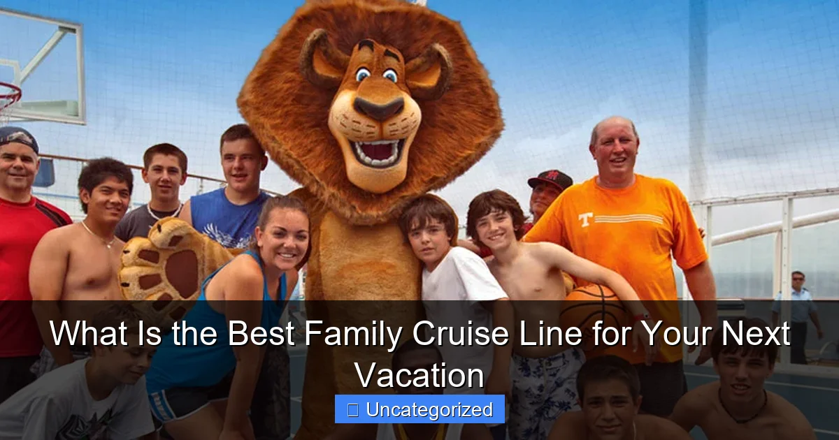What Is the Best Family Cruise Line for Your Next Vacation