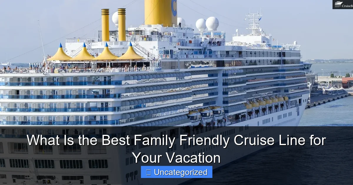 What Is the Best Family Friendly Cruise Line for Your Vacation