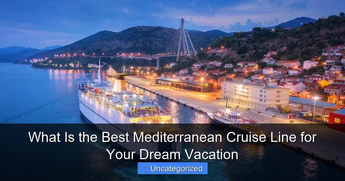 What Is the Best Mediterranean Cruise Line for Your Dream Vacation