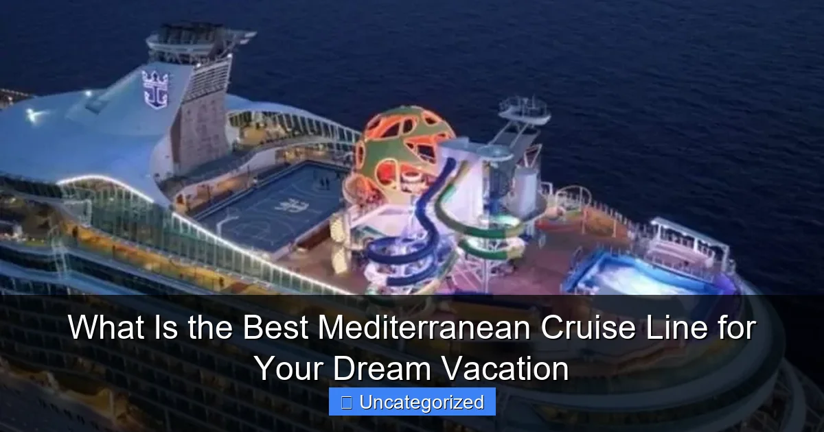 What Is the Best Mediterranean Cruise Line for Your Dream Vacation