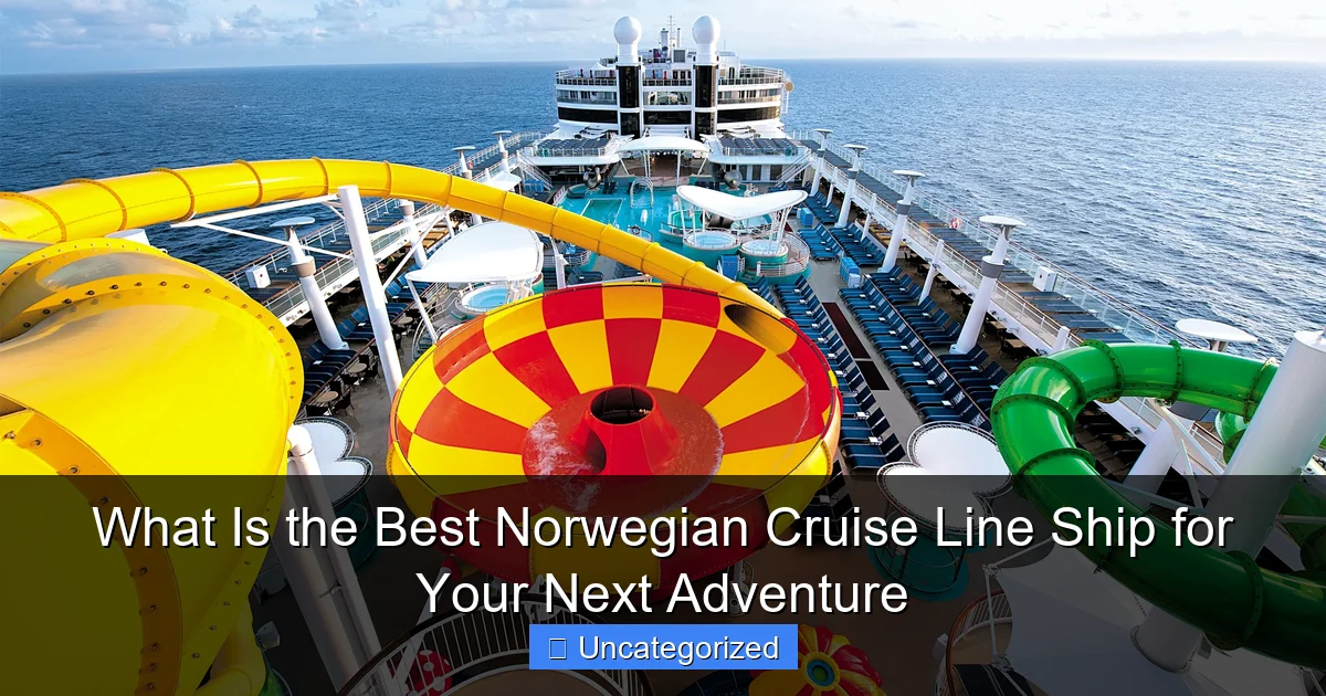 What Is the Best Norwegian Cruise Line Ship for Your Next Adventure