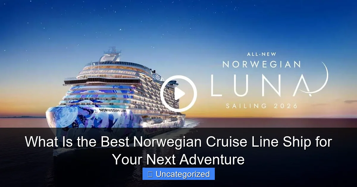 What Is the Best Norwegian Cruise Line Ship for Your Next Adventure