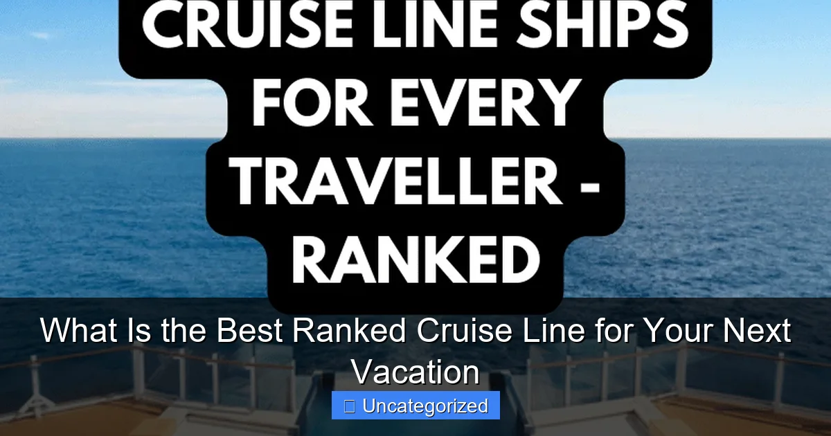 What Is the Best Ranked Cruise Line for Your Next Vacation