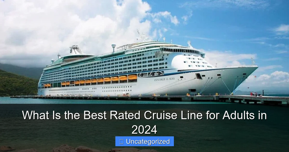 What Is the Best Rated Cruise Line for Adults in 2024