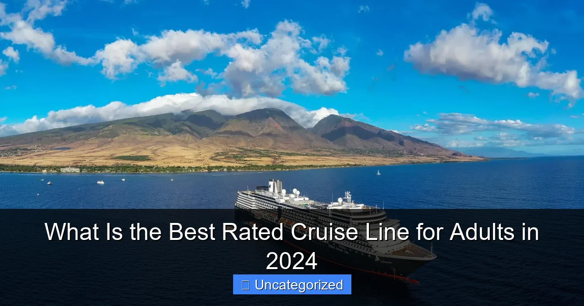 What Is the Best Rated Cruise Line for Adults in 2024