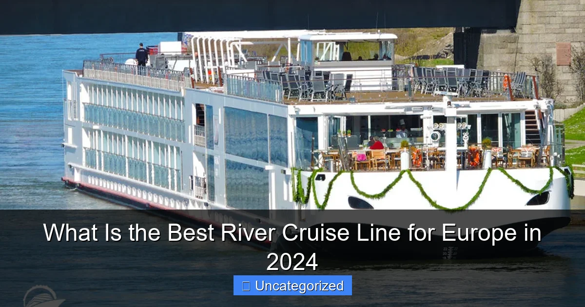 What Is the Best River Cruise Line for Europe in 2024