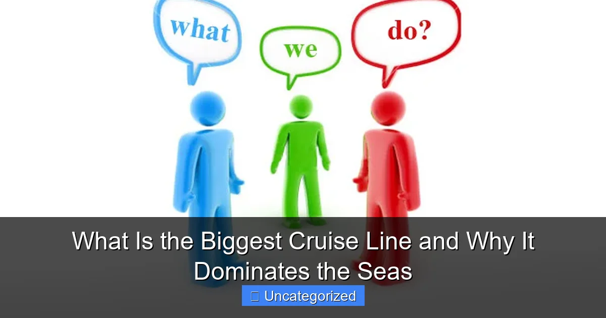 What Is the Biggest Cruise Line and Why It Dominates the Seas