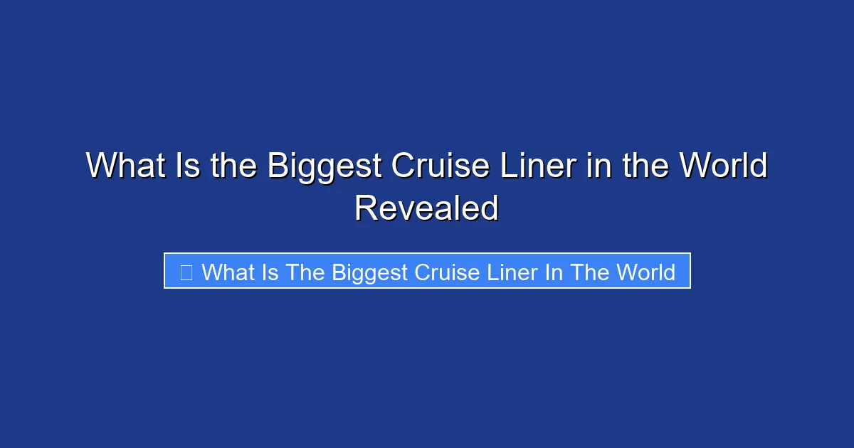 What Is the Biggest Cruise Liner in the World Revealed