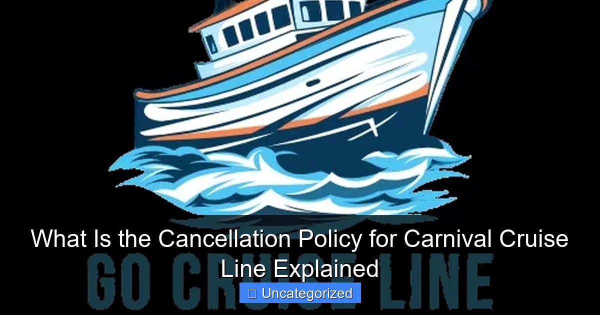 What Is the Cancellation Policy for Carnival Cruise Line Explained