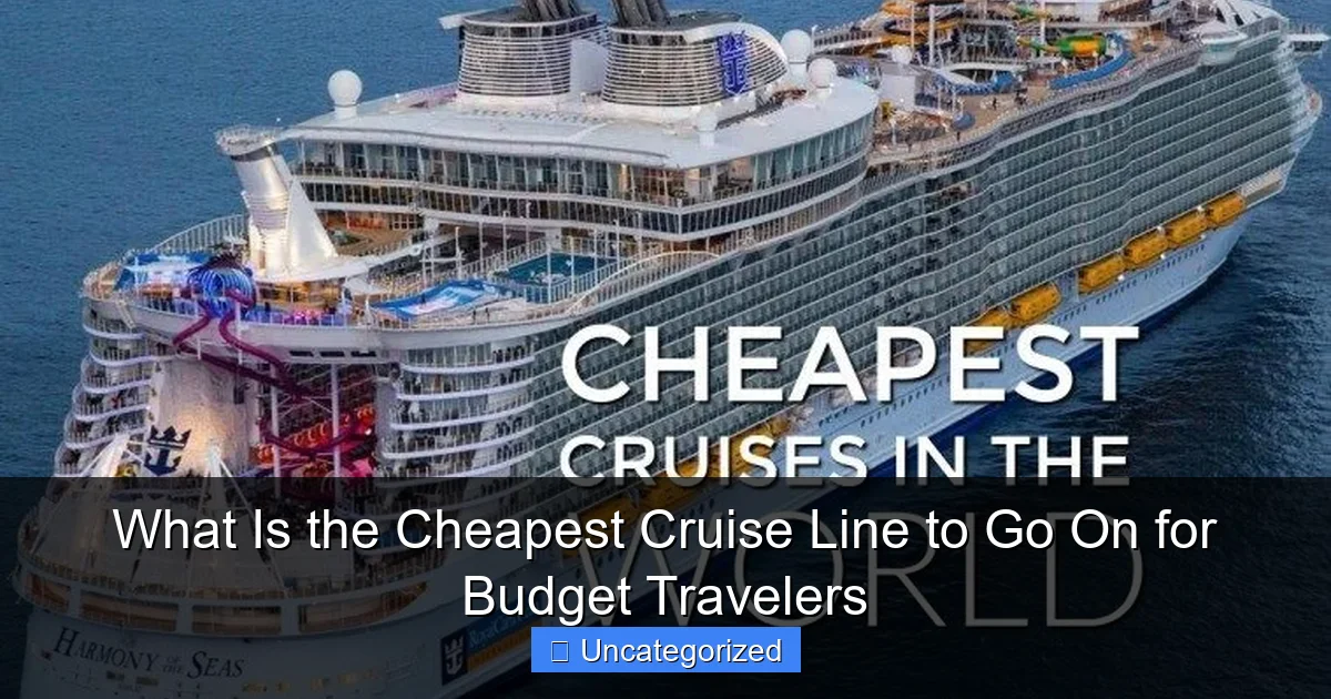 What Is the Cheapest Cruise Line to Go On for Budget Travelers