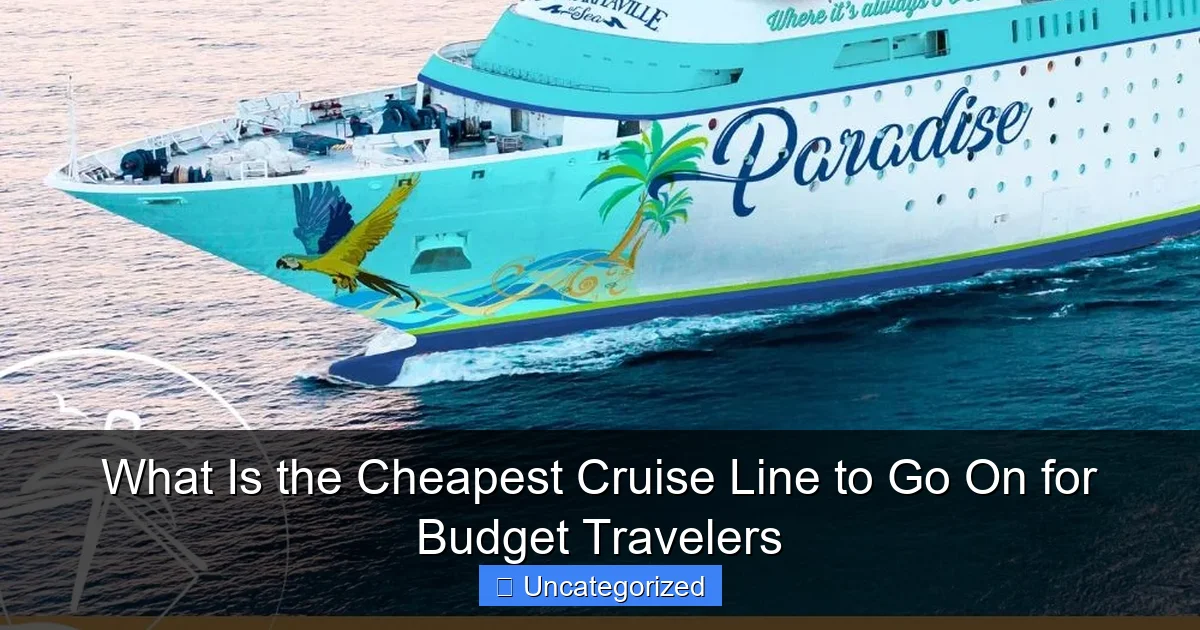What Is the Cheapest Cruise Line to Go On for Budget Travelers