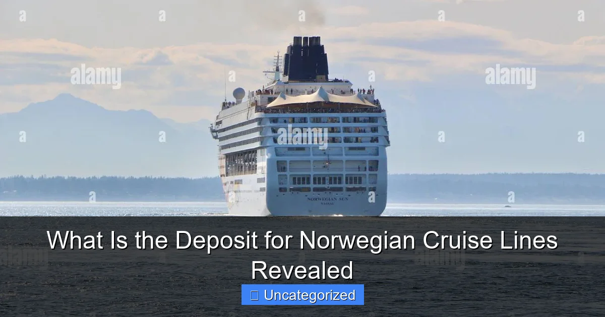 What Is the Deposit for Norwegian Cruise Lines Revealed
