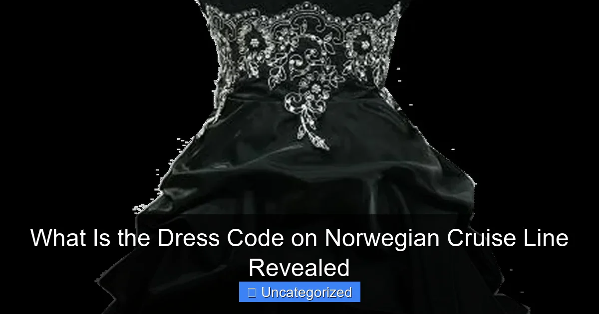What Is the Dress Code on Norwegian Cruise Line Revealed